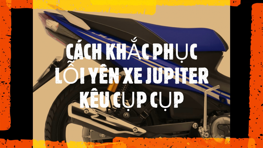 dung-2m-vlog-yamaha-jupiter-fi-cach-khac-phuc-loi-yen-xe-jupiter-115cc-keu-cup-cup-92275-1588904334-5eb4c18eb3054.jpg